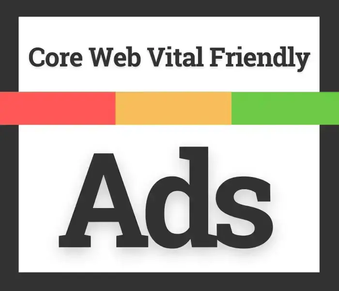 Core Web Vital Friendly Ads