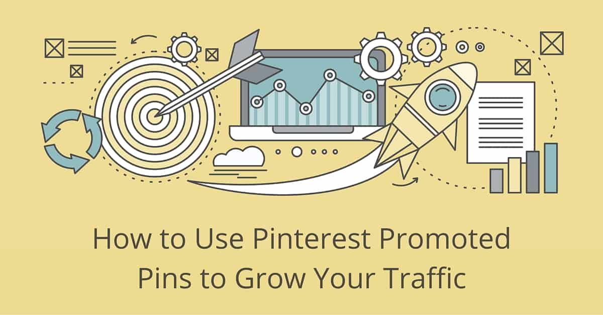 How to Use Pinterest Promoted Pins to Grow Traffic