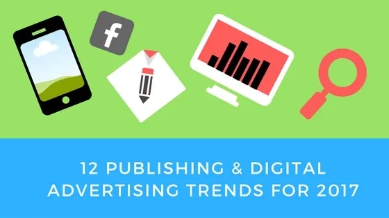 Digital Advertising Trends For Publishers In 2017