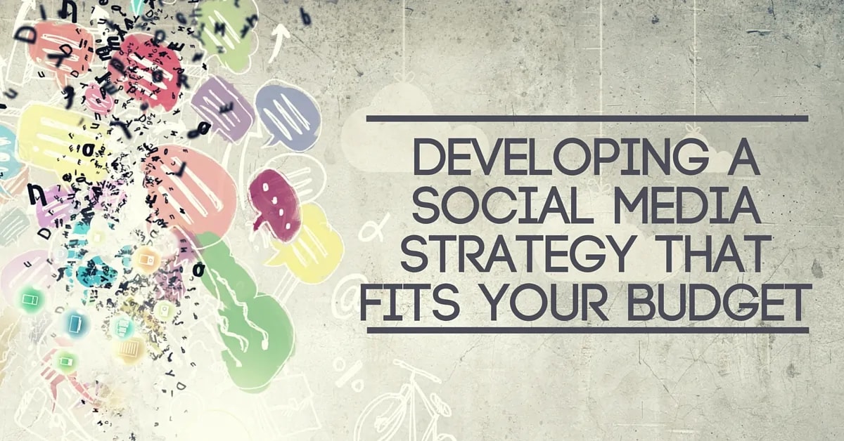 Developing a Social Media Strategy That Fits Your Budget