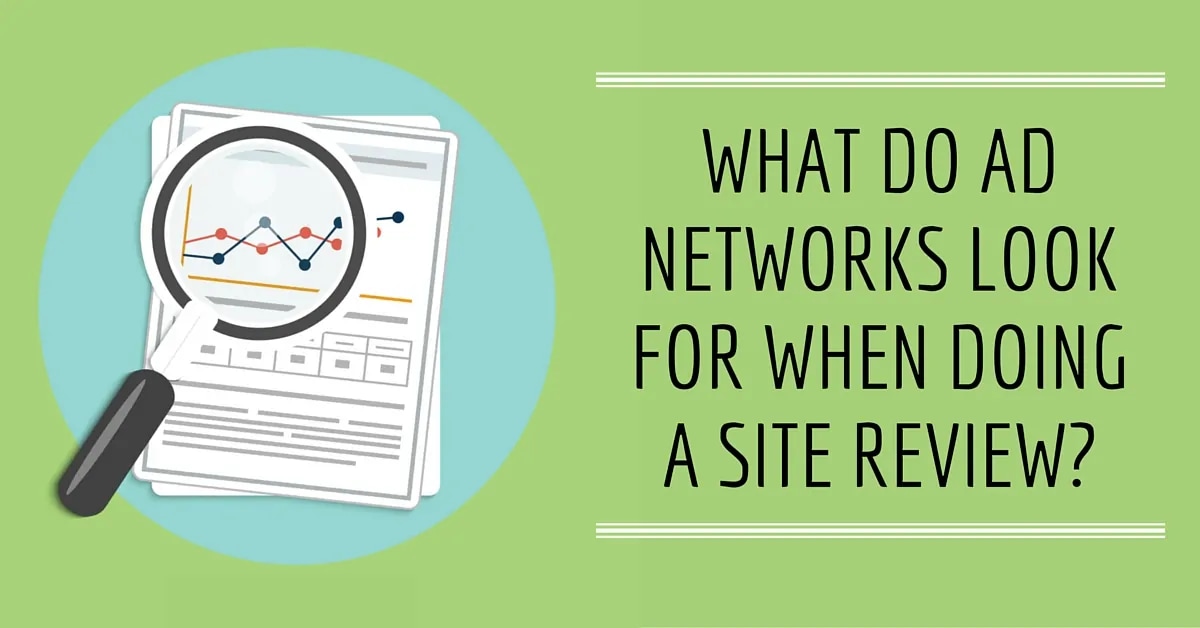 What Do Ad Networks Look for When Doing a Site Review?