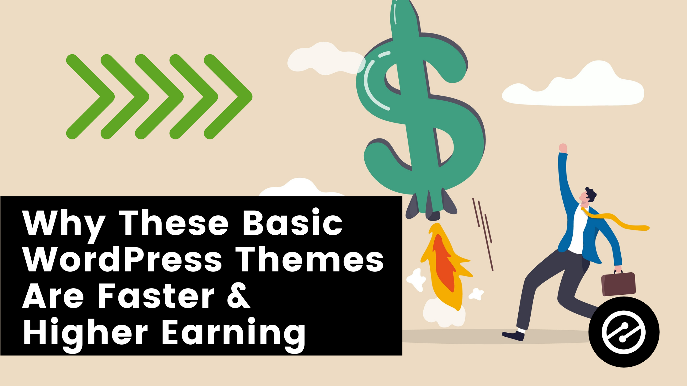 Why These Basic WordPress Themes Are Faster &#038; Higher Earning