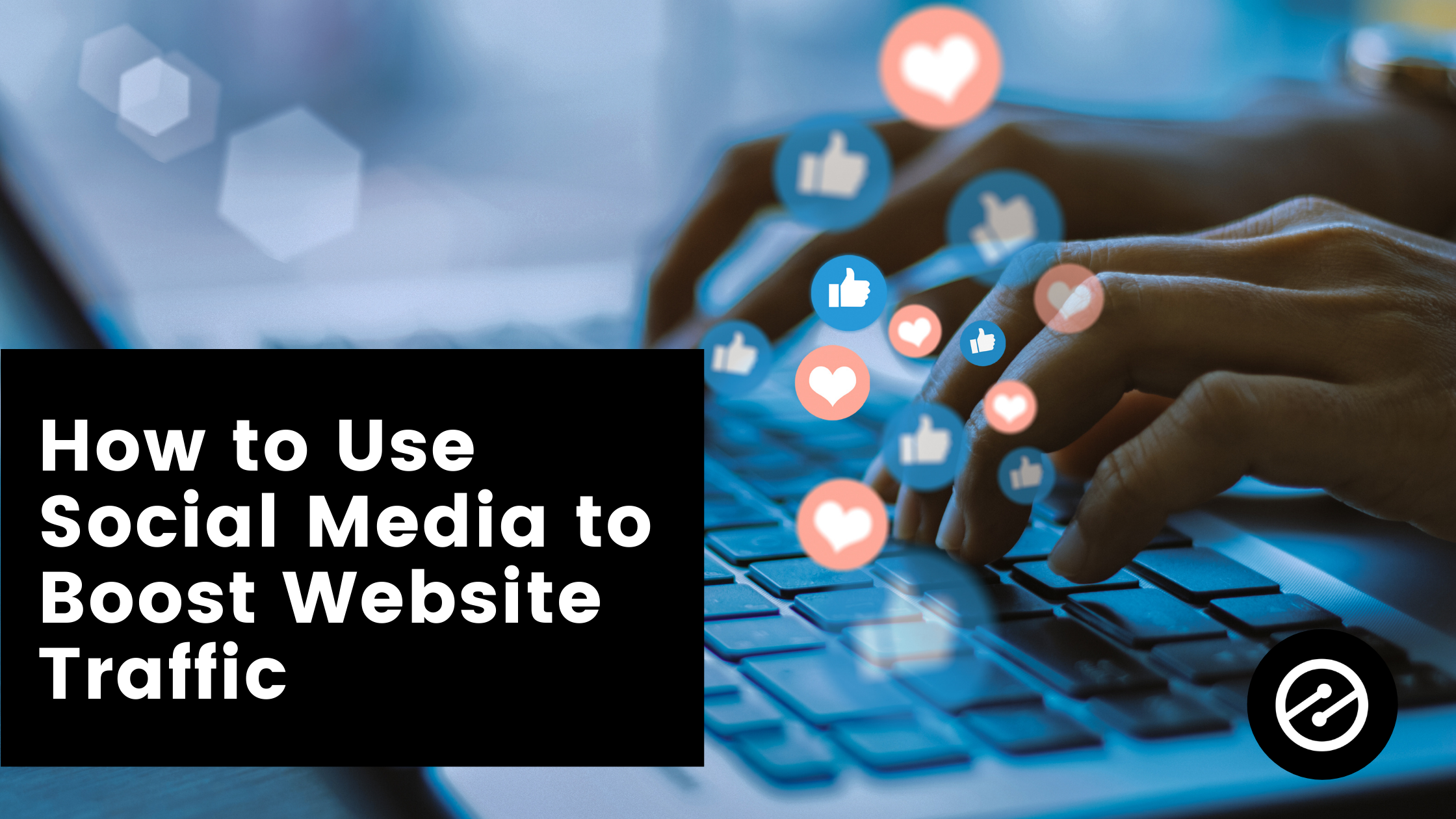 How to Use Social Media to Boost Website Traffic