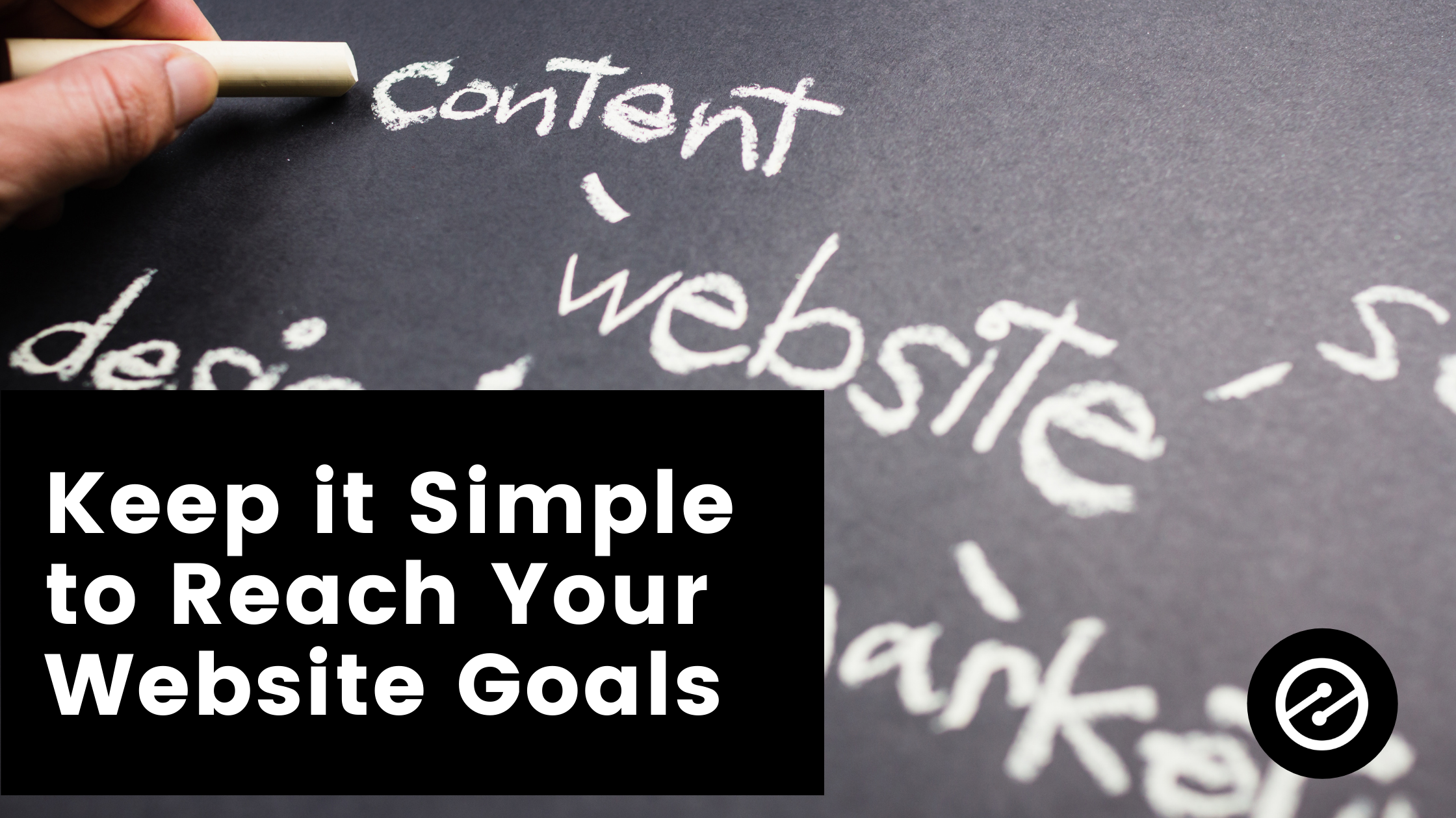 Why Keeping it ‘Simple’ is Key to Reach Your Website Goals