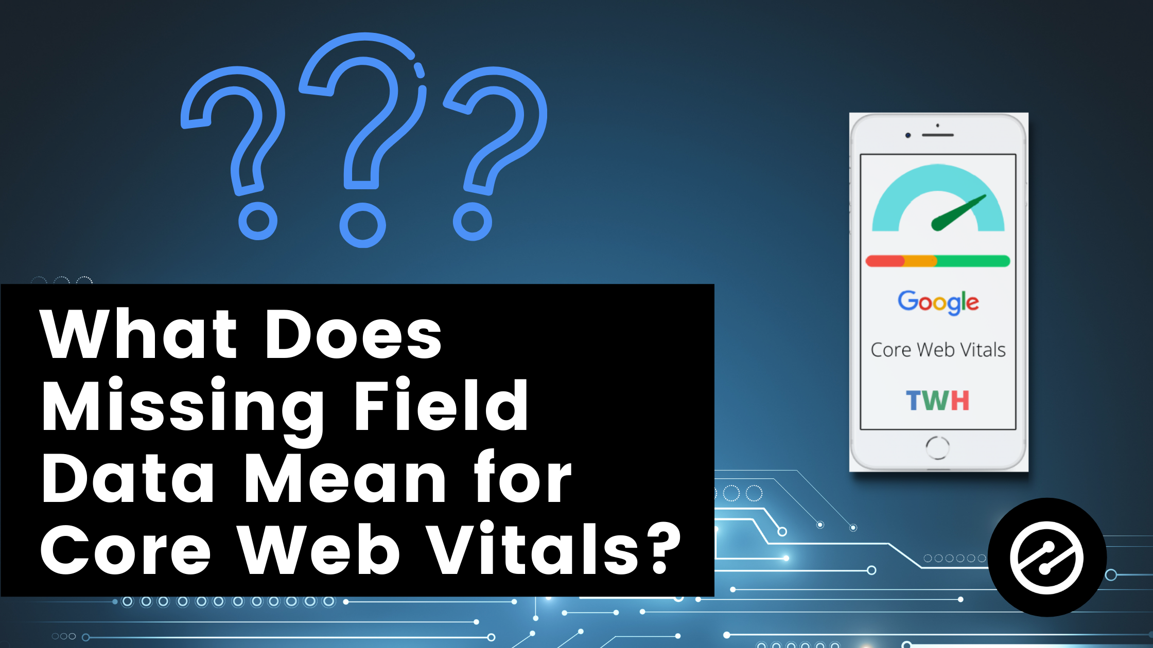 What Does Missing Field Data Mean for Your Core Web Vitals?