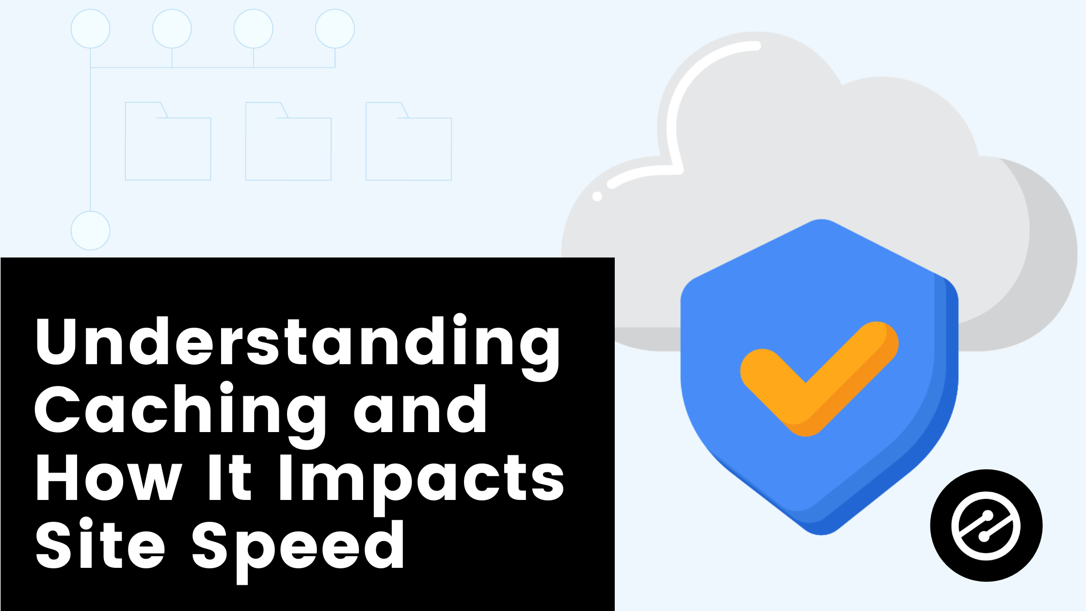 Understanding Caching and How It Impacts Site Speed
