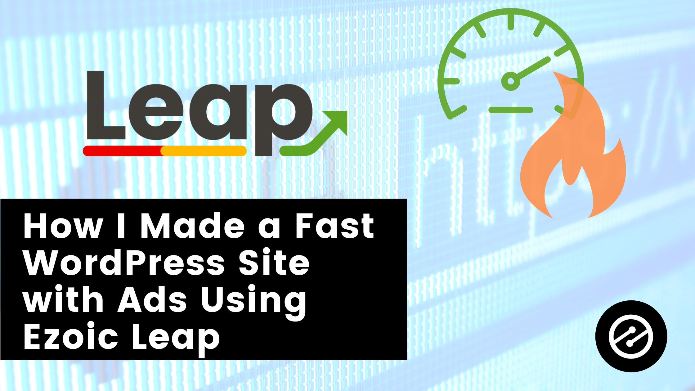 How I Made A Fast WordPress Site With Ads Using Ezoic Leap