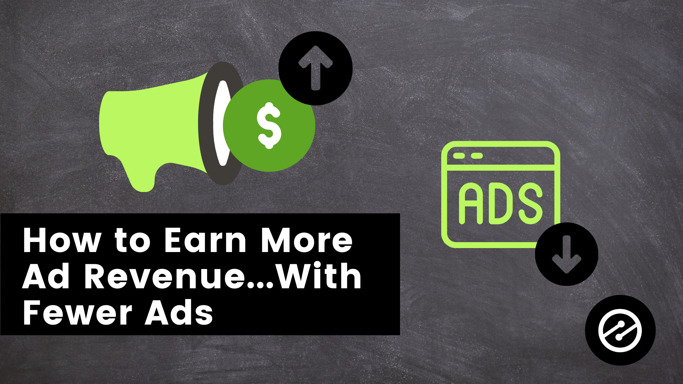 How to Earn More Ad Revenue&#8230;With Fewer Ads