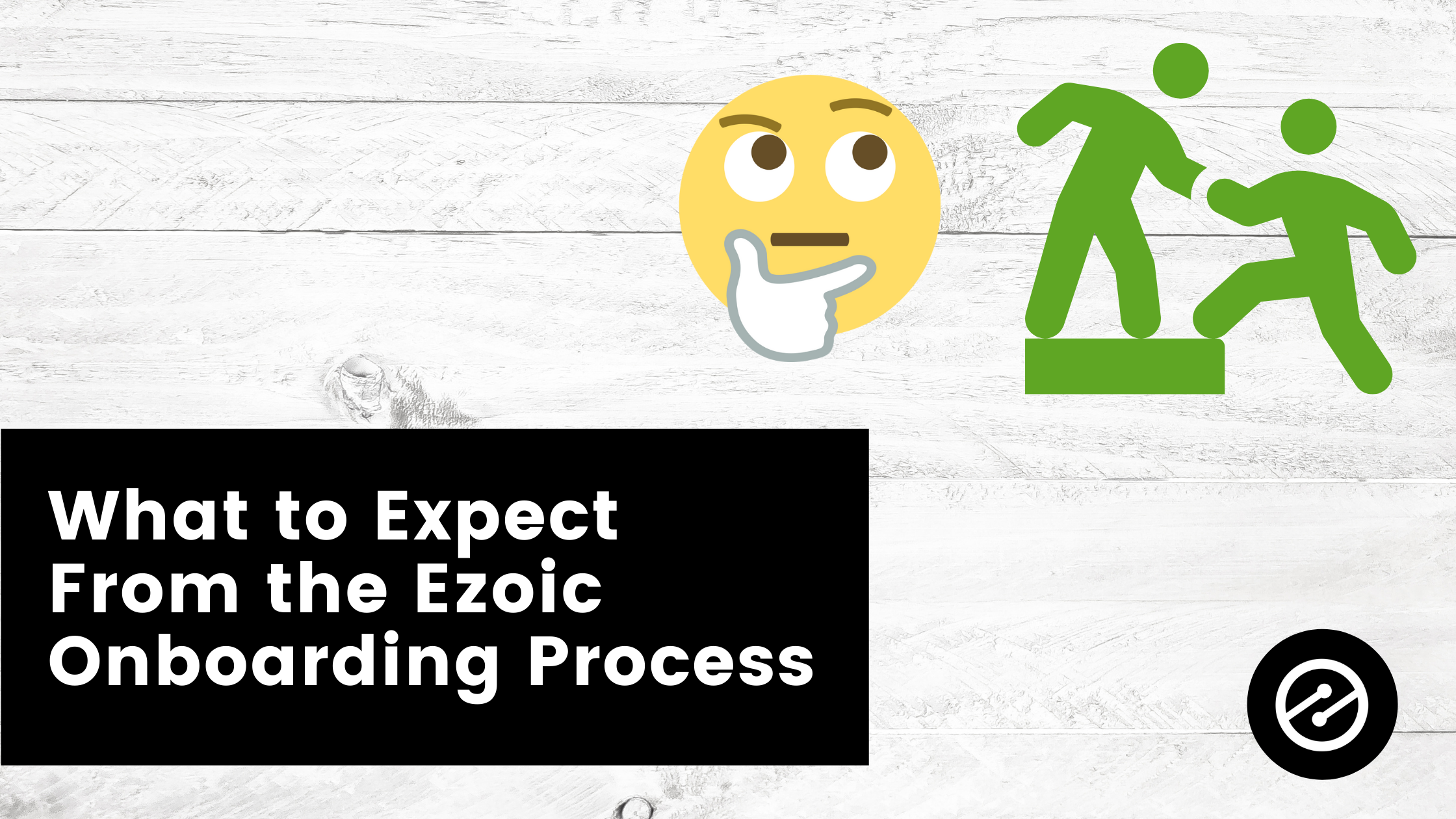 What to Expect From the Ezoic Onboarding Process