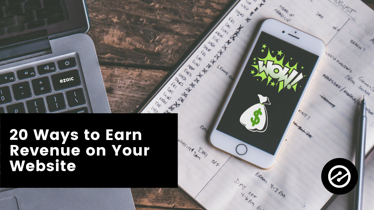 20 Ways to Earn Revenue on Your Website