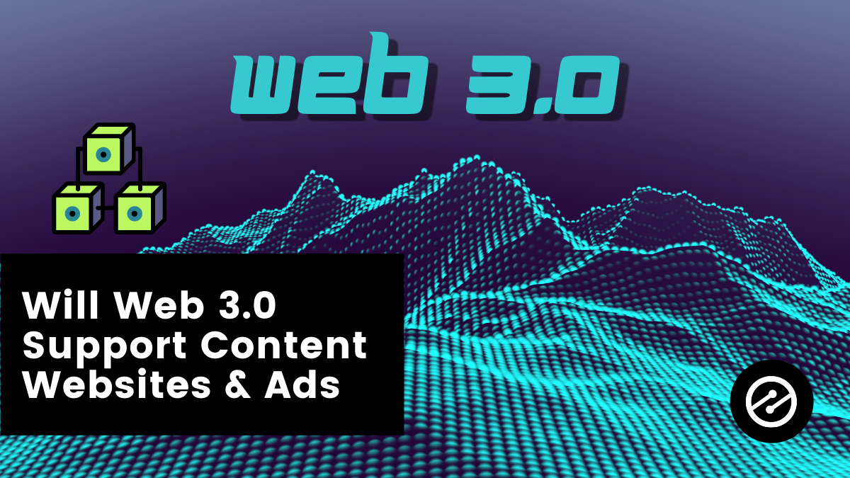 Will Web 3.0 Support Content Websites and Ads?