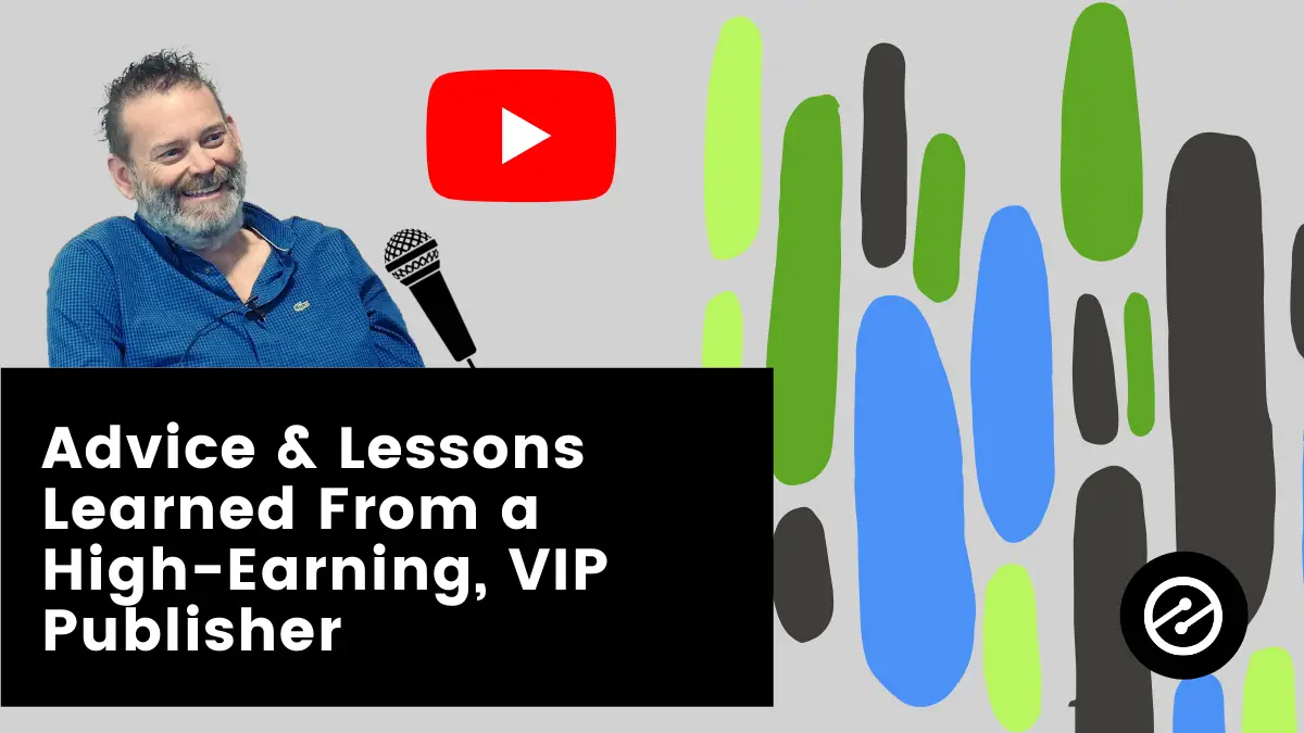 Exclusive Interview: Advice &#038; Lessons Learned From a High-Earning, VIP Publisher