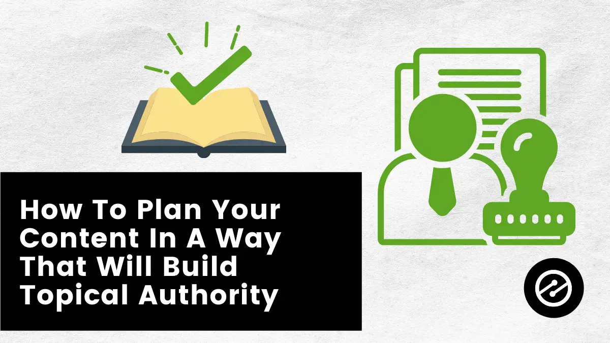 Video: How To Plan Your Content In A Way That Will Build Topical Authority