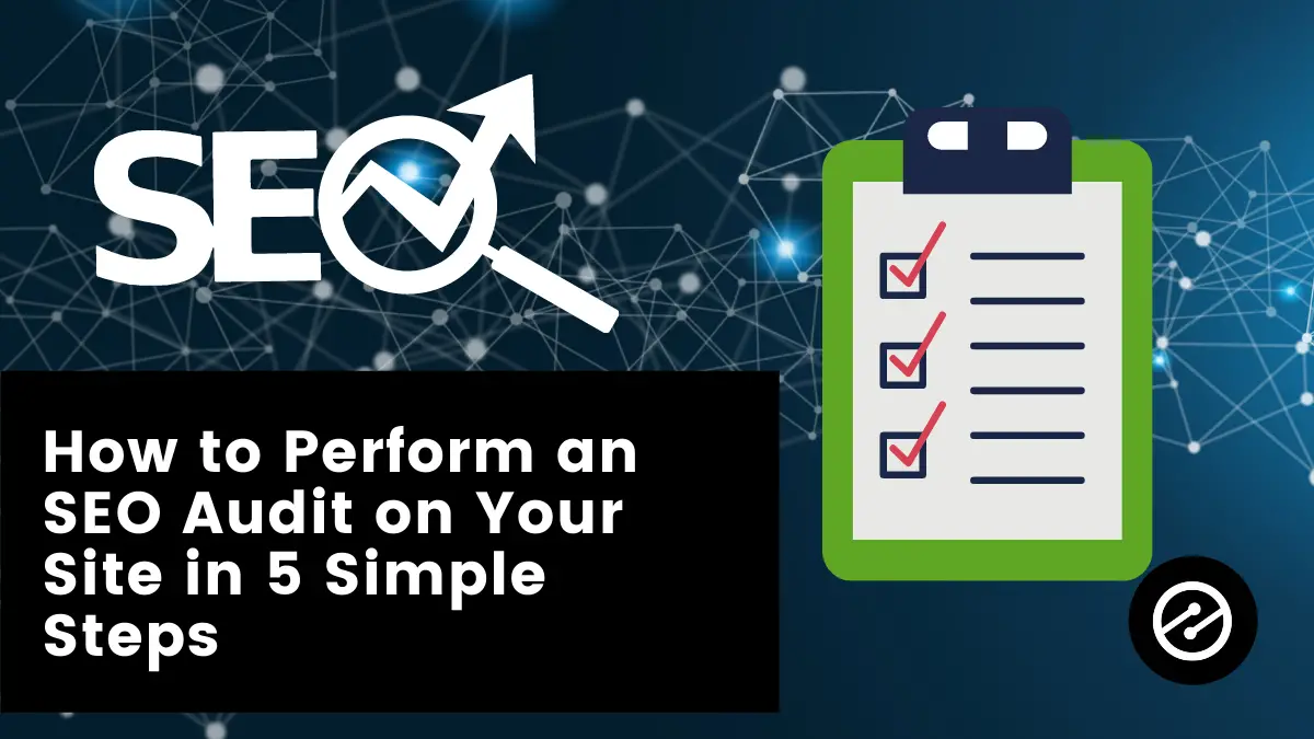VIDEO: How to Perform an SEO Audit on Your Site in 5 Simple Steps