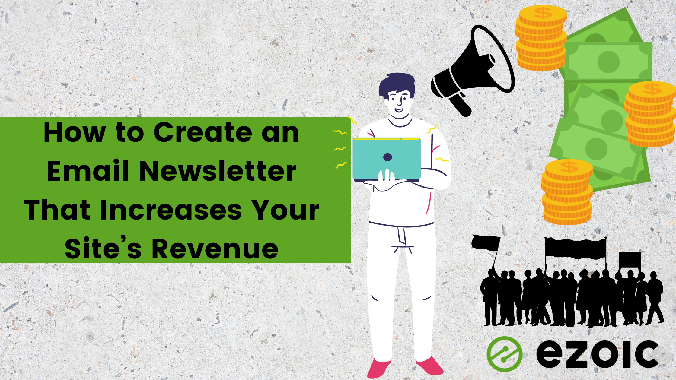 How to Create an Email Newsletter That Increases Your Site’s Revenue