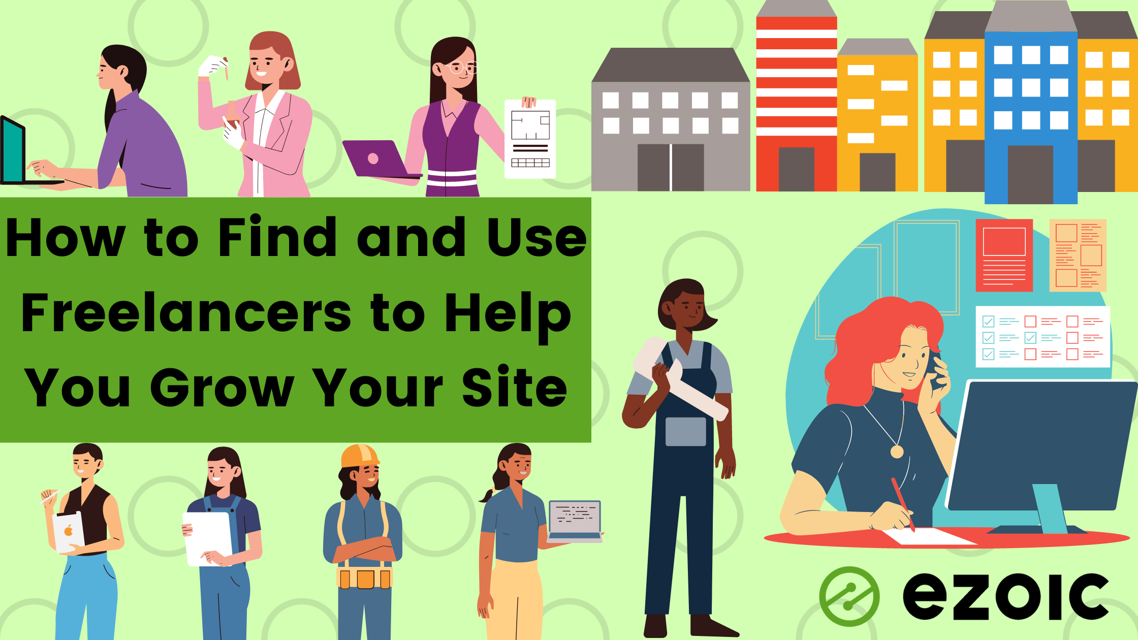 How to Find and Use Freelancers to Help You Grow Your Site