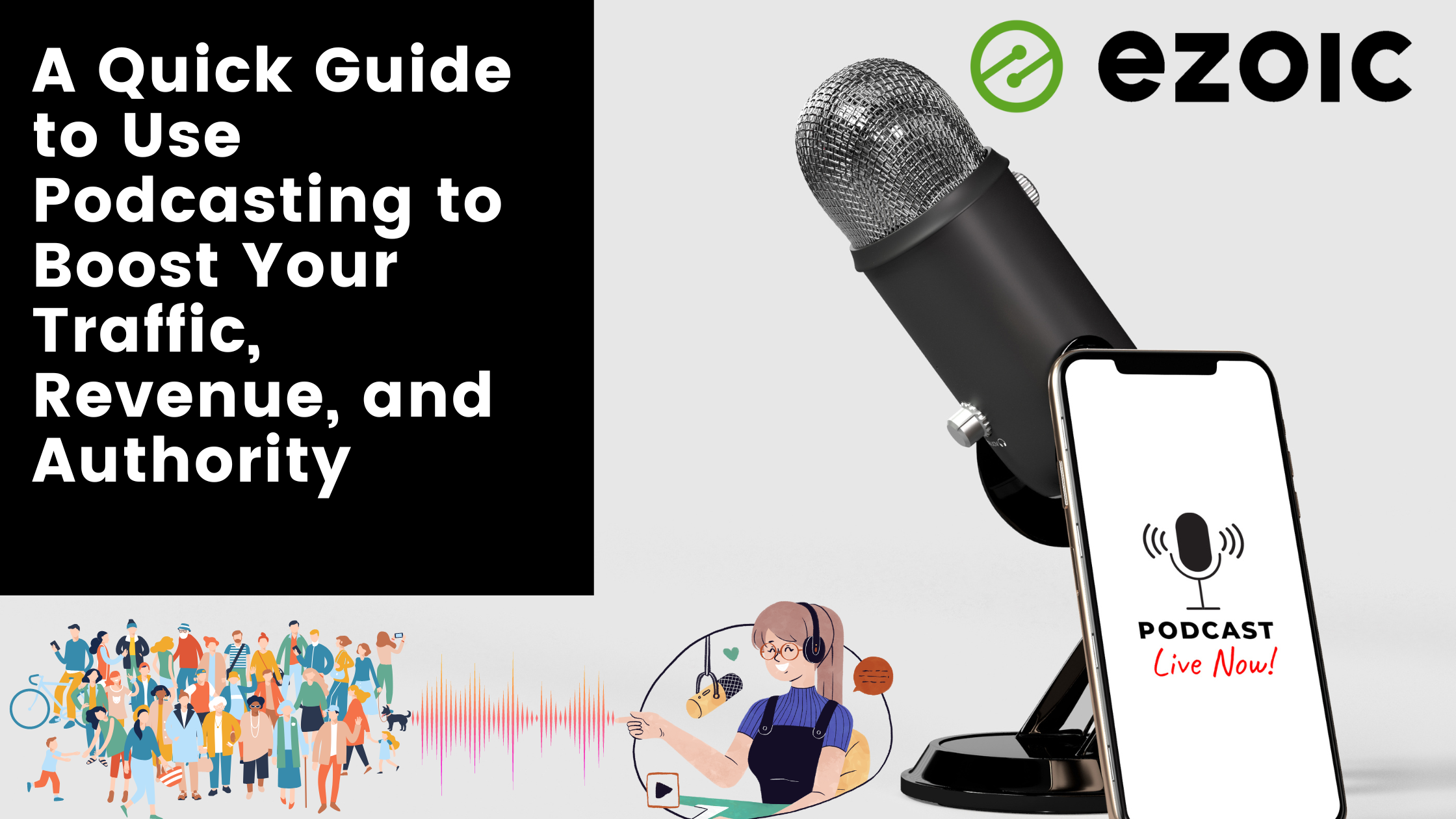 A Quick Guide to Use Podcasting to Boost Your Traffic, Revenue, and Authority