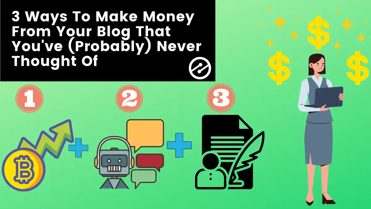 3 Ways To Make Money From Your Blog That You&#8217;ve (Probably) Never Thought Of￼