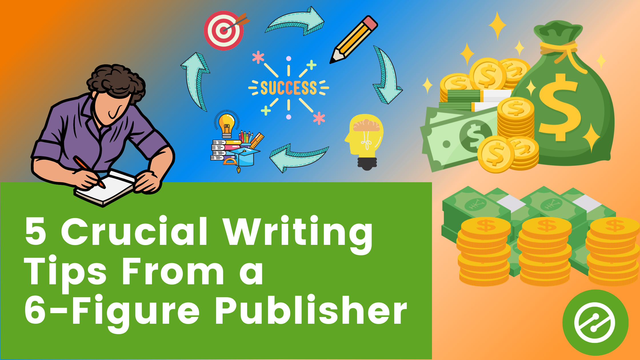 5 Crucial Writing Tips From a 6-Figure Publisher