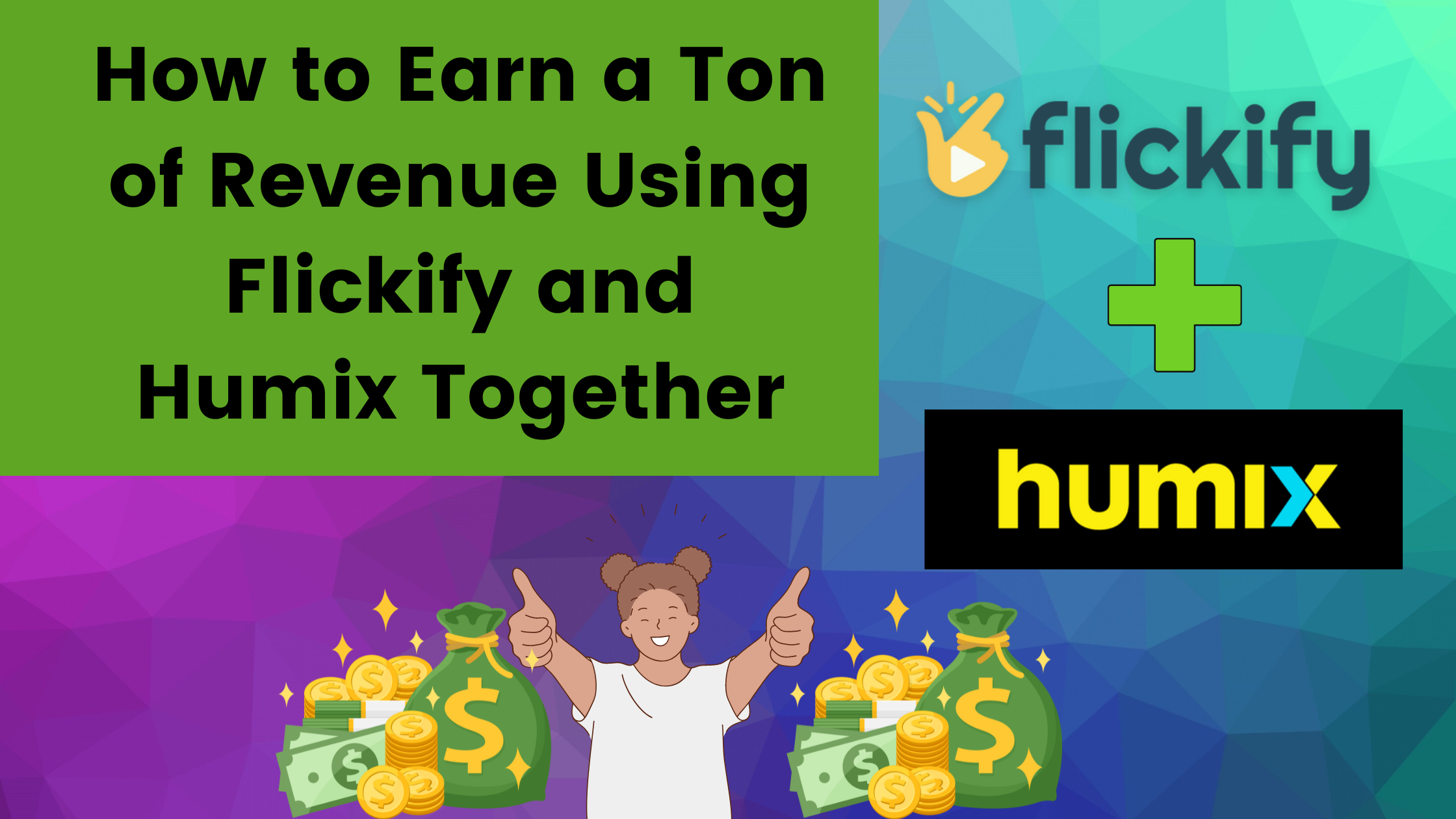 How to Earn a Ton of Revenue Using Flickify and Humix Together