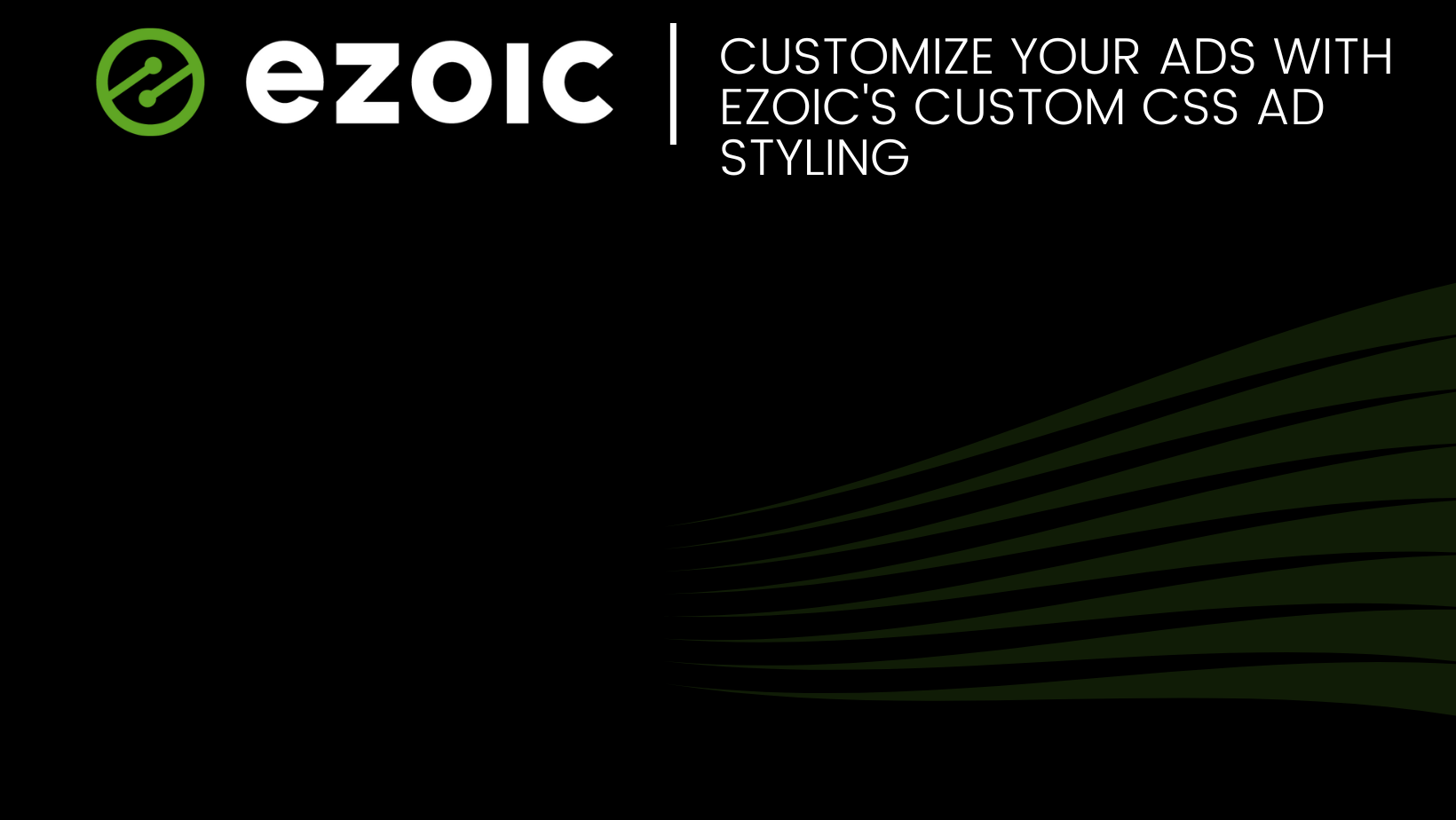 Customize Your Ads with Ezoic&#8217;s Custom CSS Ad Styling